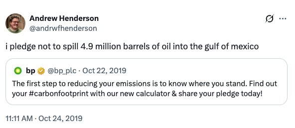 An example of a failed sustainability marketing message. A tweet from Oct. 24, 2019 saying "I pledge not to spill 4.9 million barrels of oil in the gulf of mexico" in response to a bp post encouraging others to share their pledged to reduce emissions. 